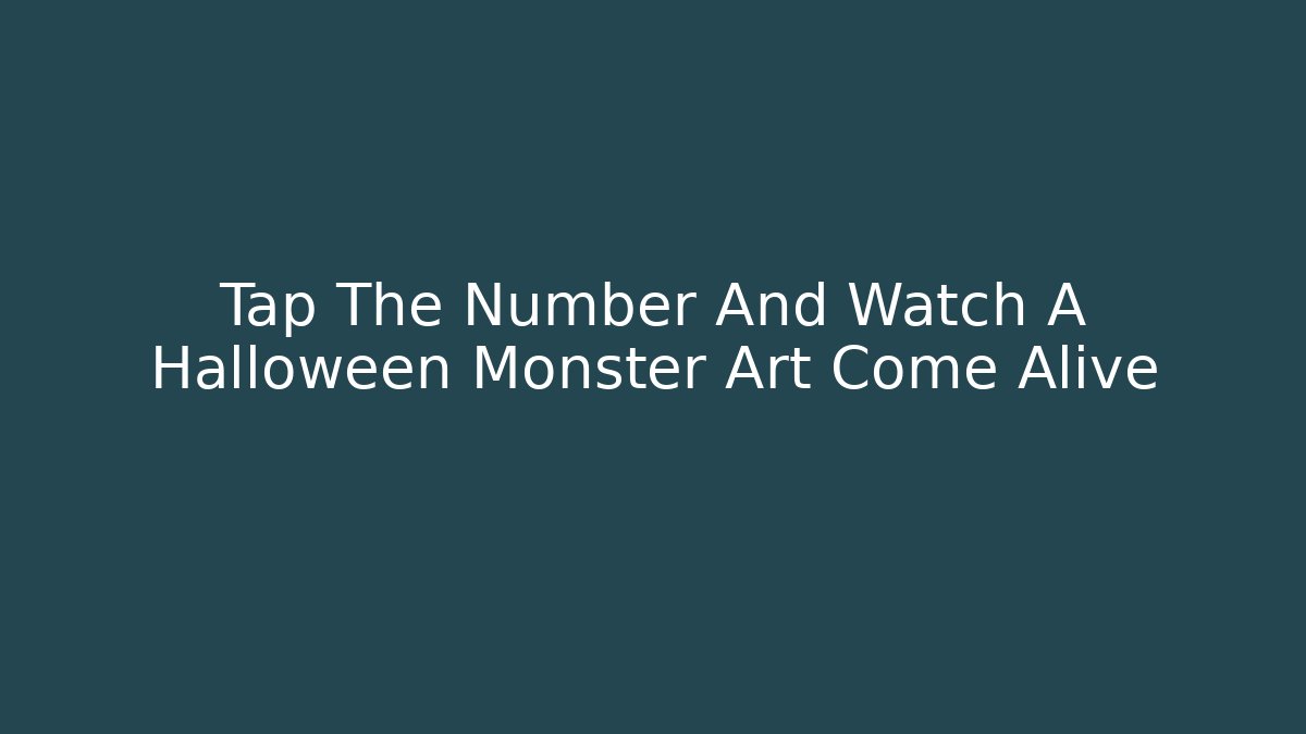 Tap The Number And Watch A Halloween Monster Art Come Alive