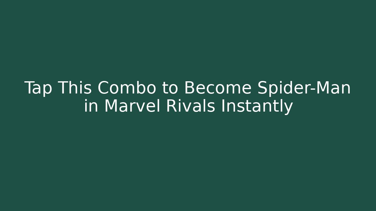 Tap This Combo to Become Spider-Man in Marvel Rivals Instantly