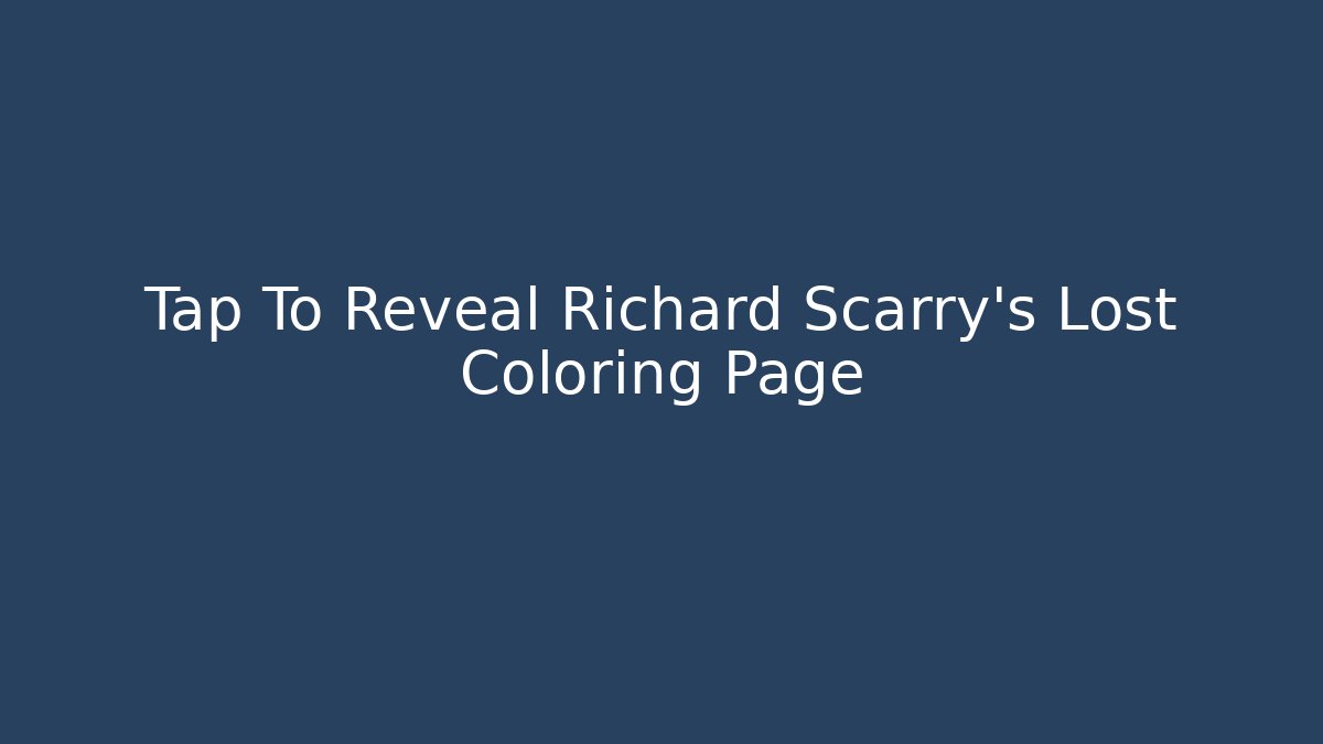 Tap To Reveal Richard Scarry's Lost Coloring Page
