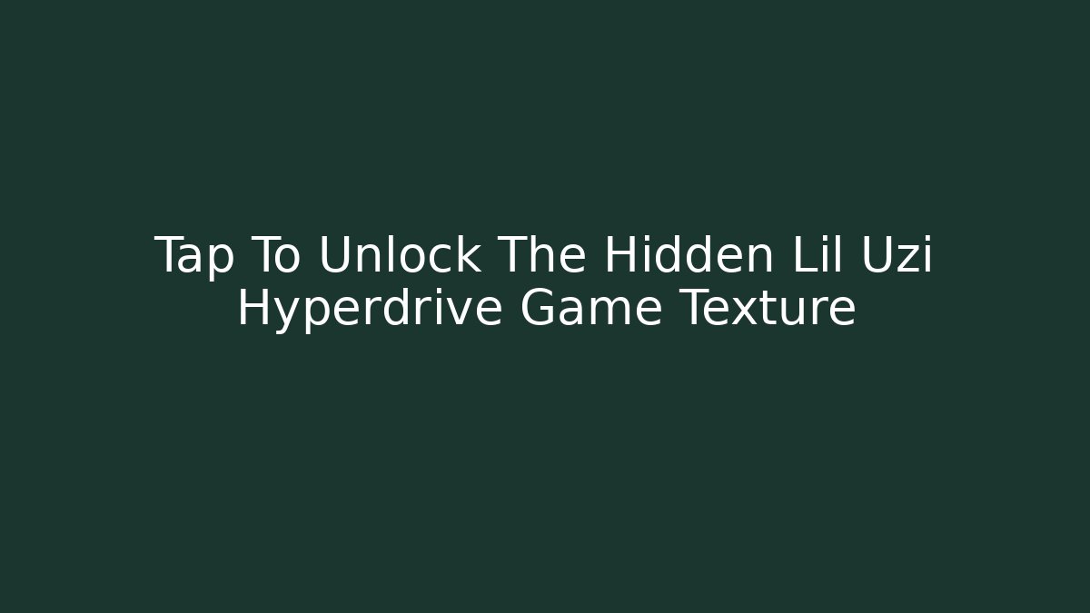 Tap To Unlock The Hidden Lil Uzi Hyperdrive Game Texture