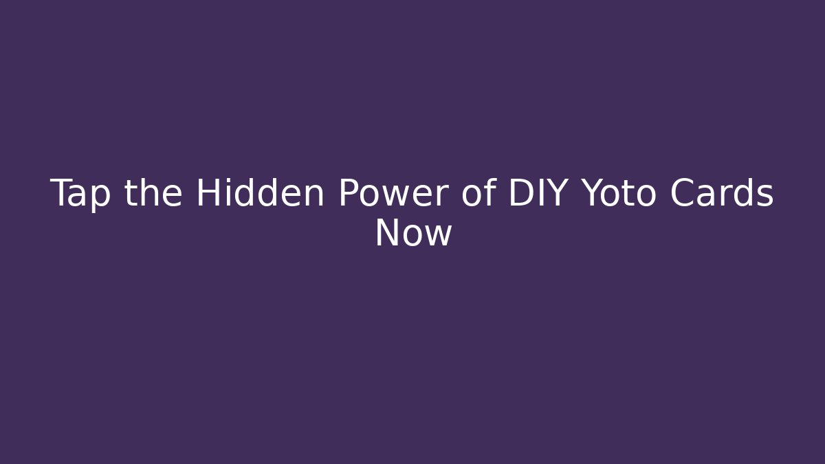 Tap the Hidden Power of DIY Yoto Cards Now