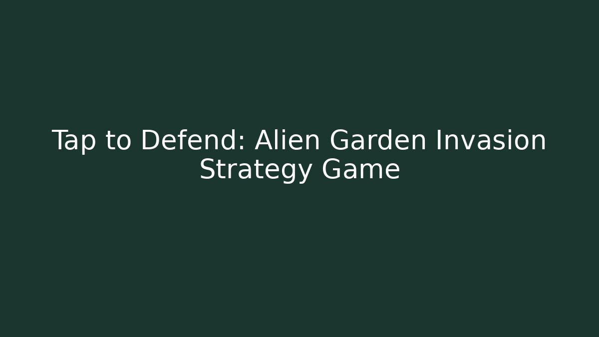 Tap to Defend: Alien Garden Invasion Strategy Game