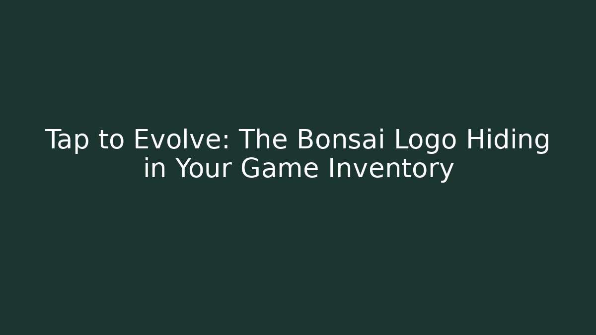 Tap to Evolve: The Bonsai Logo Hiding in Your Game Inventory