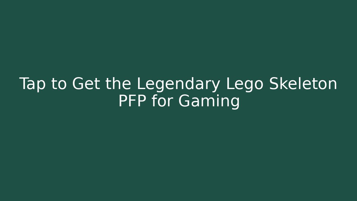 Tap to Get the Legendary Lego Skeleton PFP for Gaming