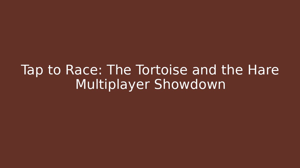 Tap to Race: The Tortoise and the Hare Multiplayer Showdown