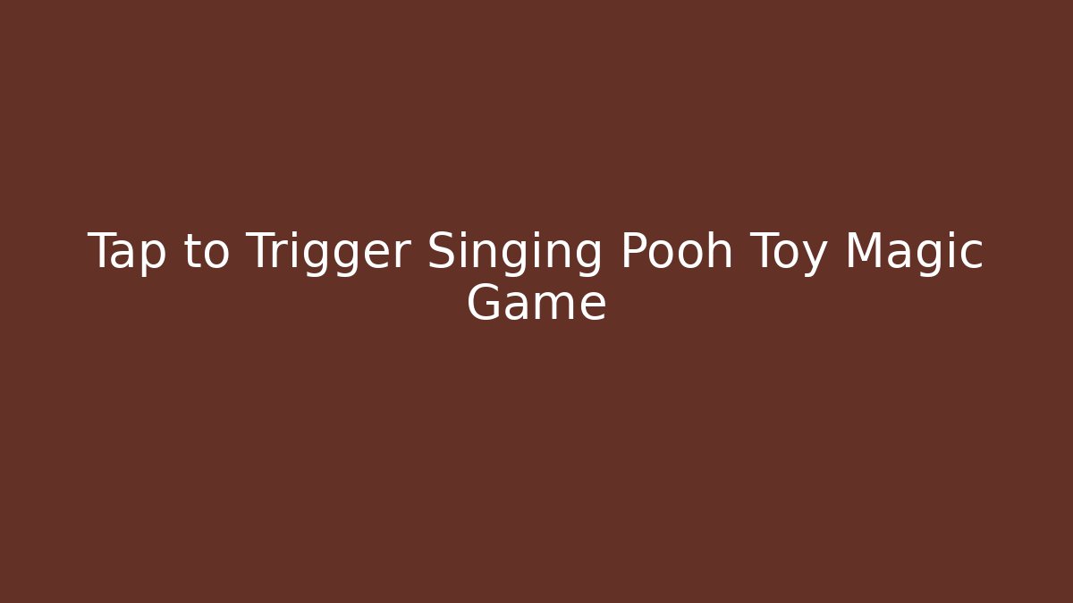 Tap to Trigger Singing Pooh Toy Magic Game