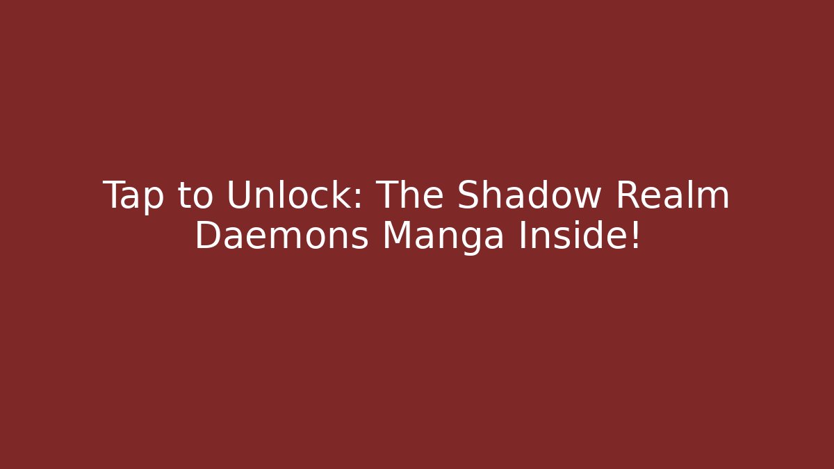 Tap to Unlock: The Shadow Realm Daemons Manga Inside! - Critter Realm