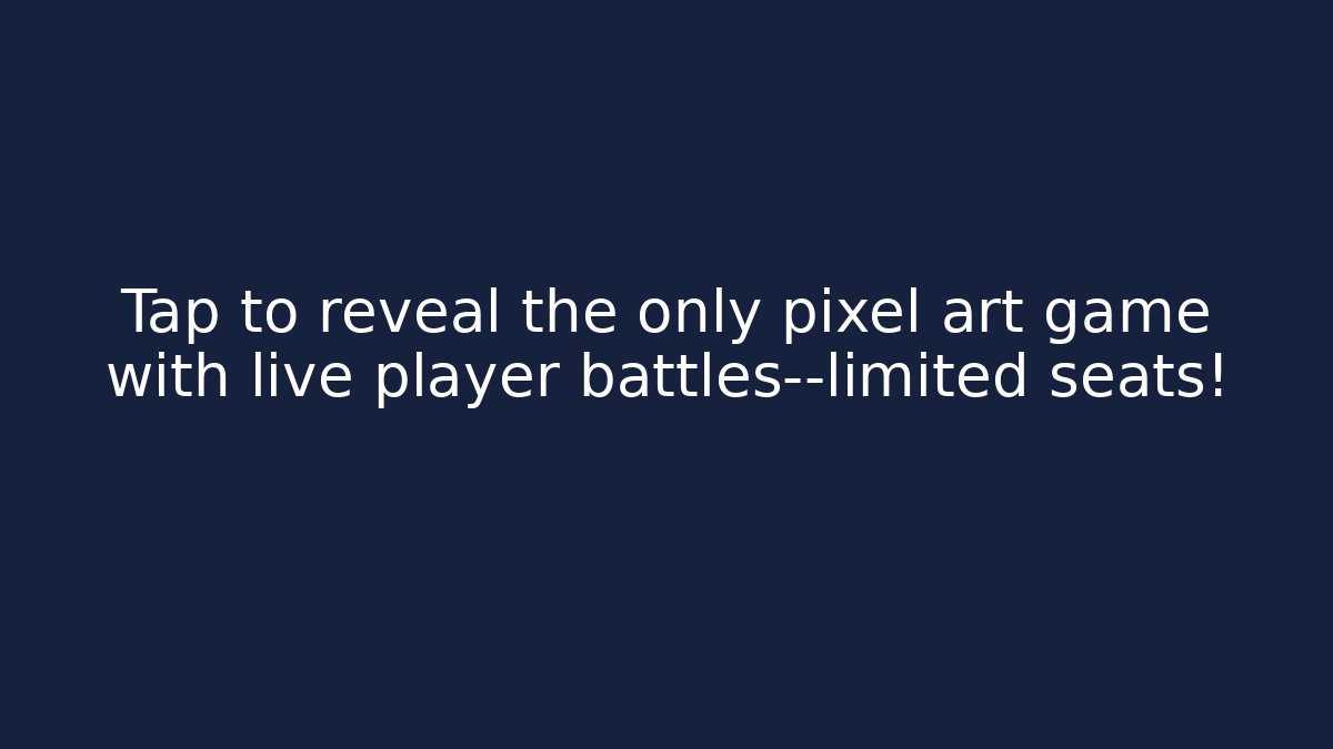 Tap to reveal the only pixel art game with live player battles—limited seats!