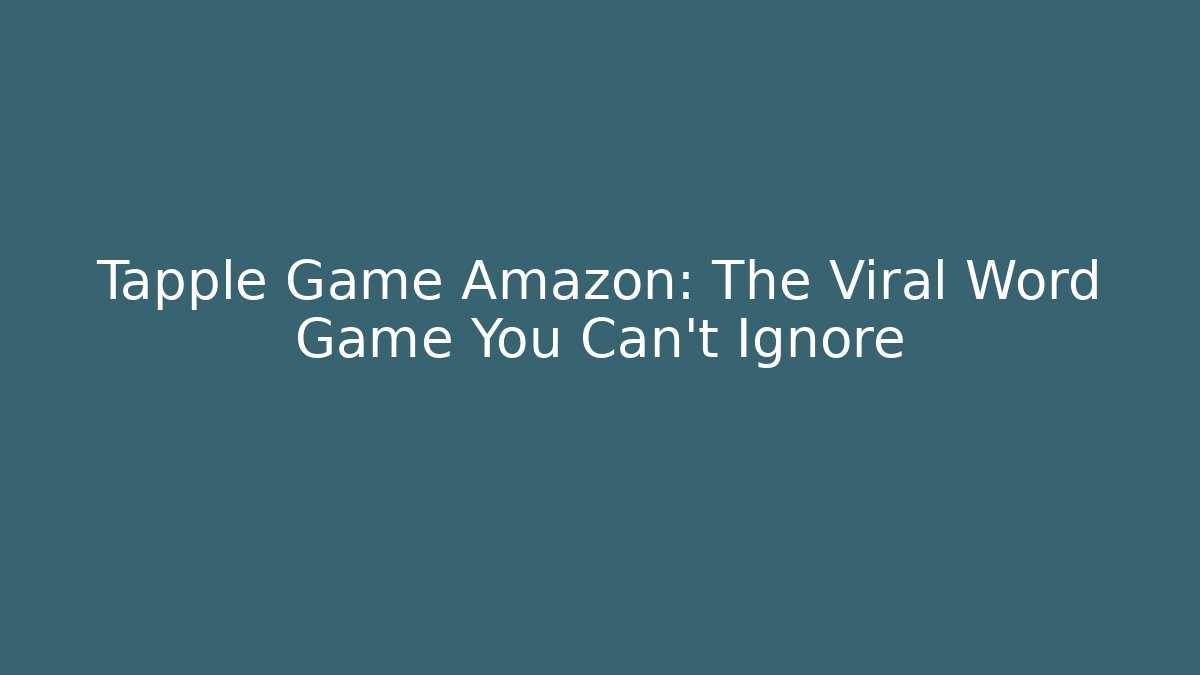 Tapple Game Amazon: The Viral Word Game You Can't Ignore