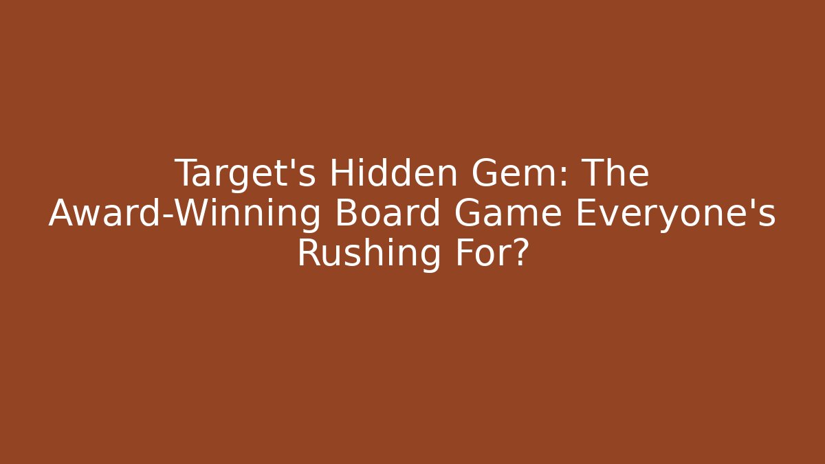 Target's Hidden Gem: The Award-Winning Board Game Everyone's Rushing For?
