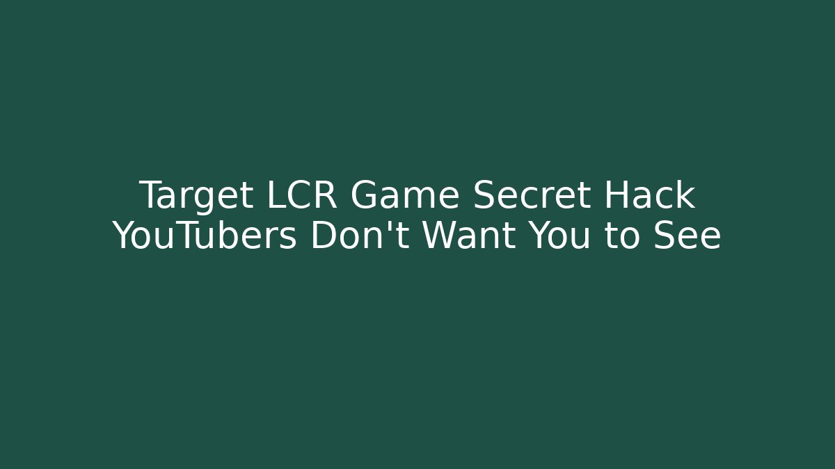 Target LCR Game Secret Hack YouTubers Don't Want You to See