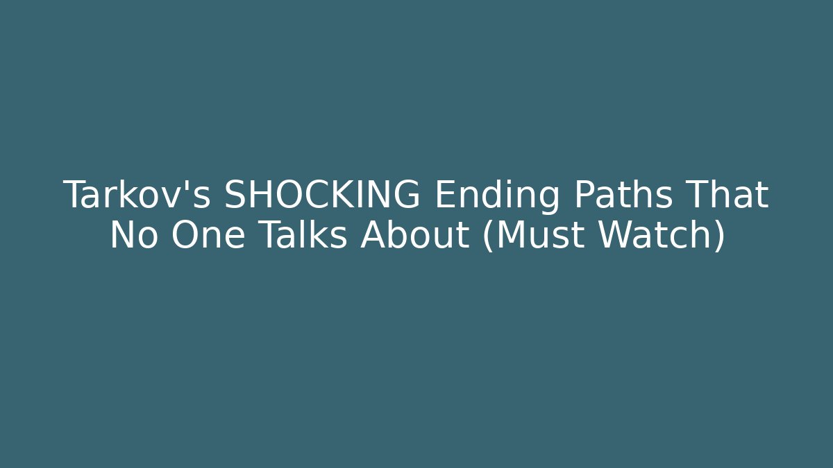 Tarkov's SHOCKING Ending Paths That No One Talks About (Must Watch)