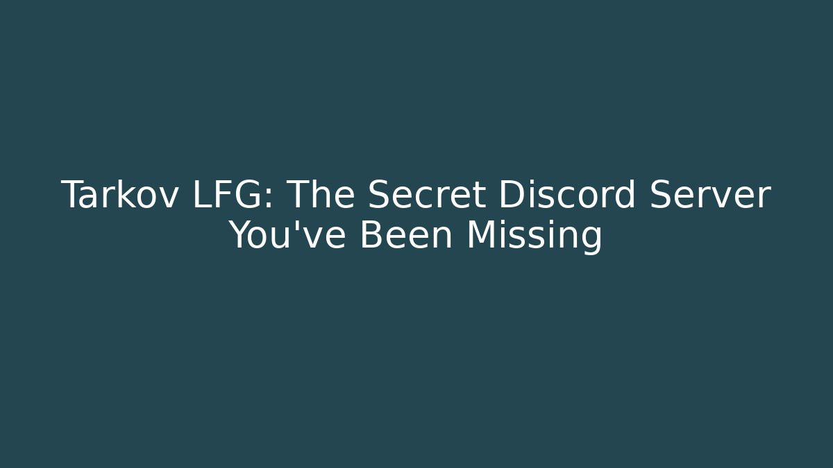 Tarkov LFG: The Secret Discord Server You’ve Been Missing - Critter Realm