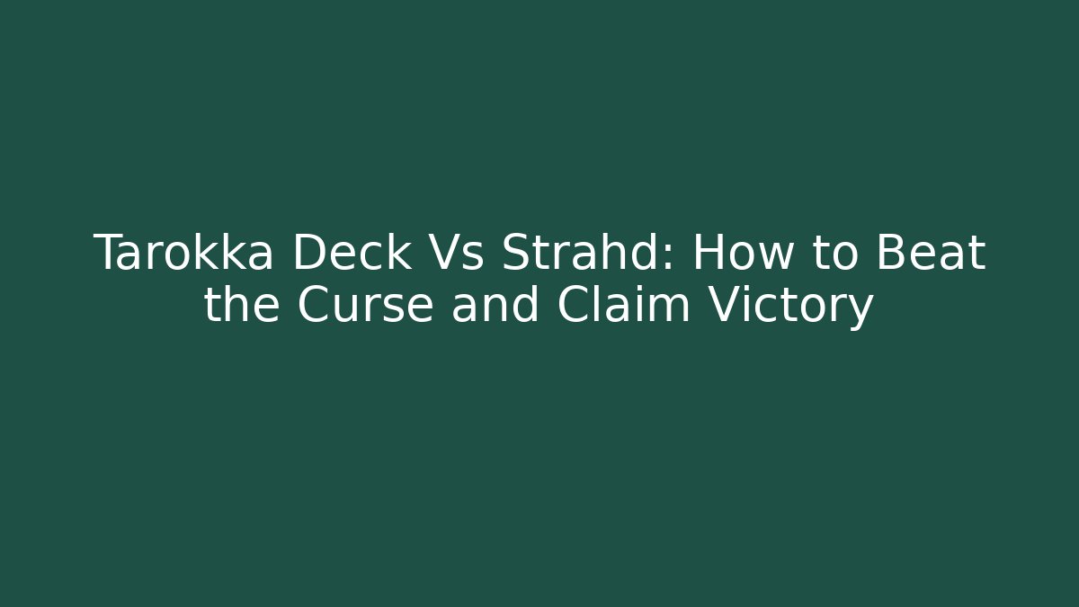 Tarokka Deck Vs Strahd: How to Beat the Curse and Claim Victory