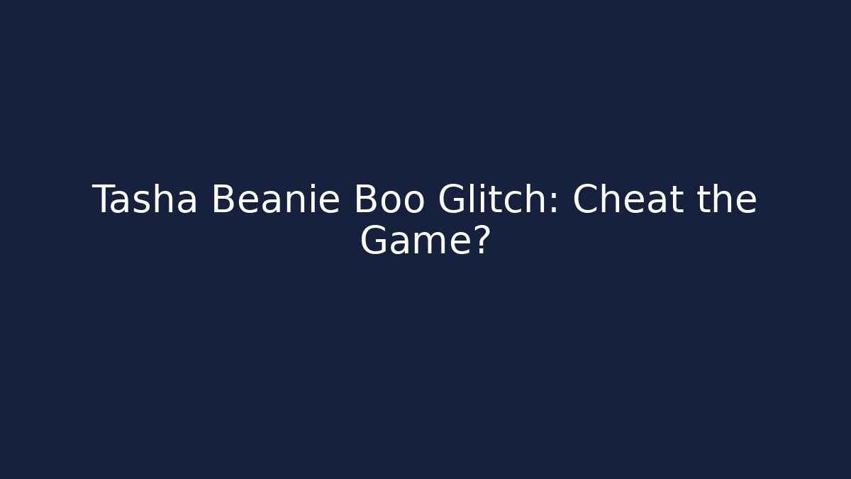 Tasha Beanie Boo Glitch: Cheat the Game?