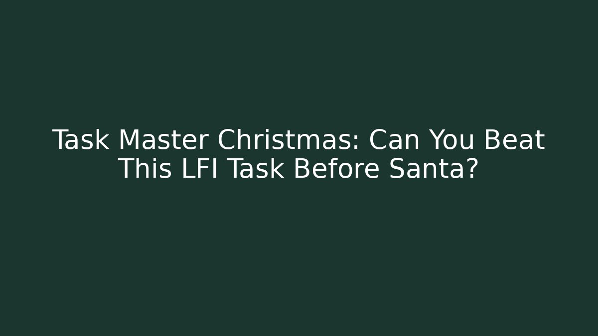Task Master Christmas: Can You Beat This LFI Task Before Santa? - Critter Realm