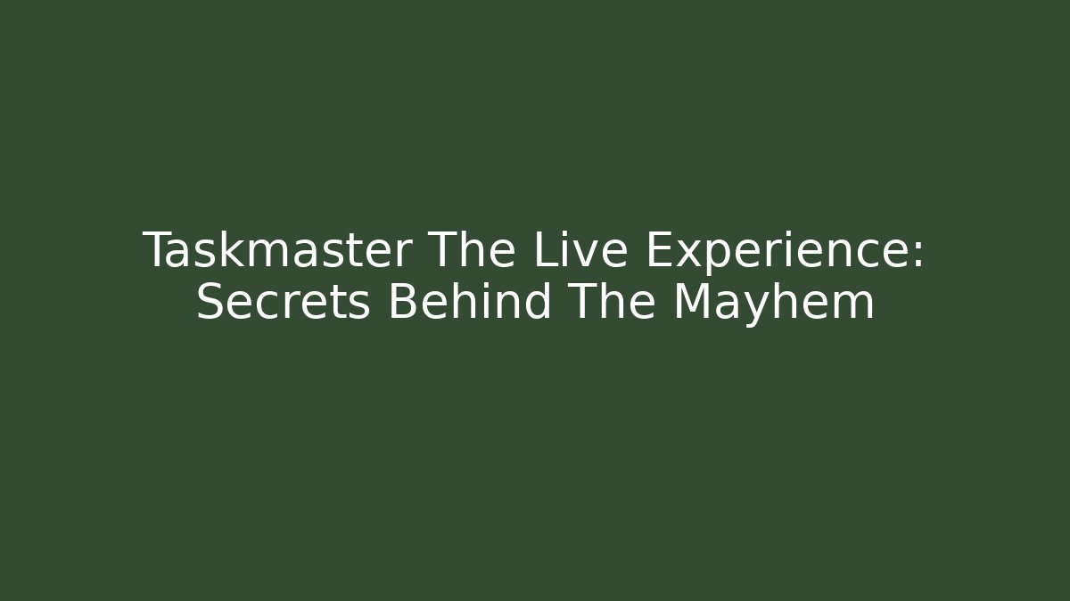 Taskmaster The Live Experience: Secrets Behind The Mayhem