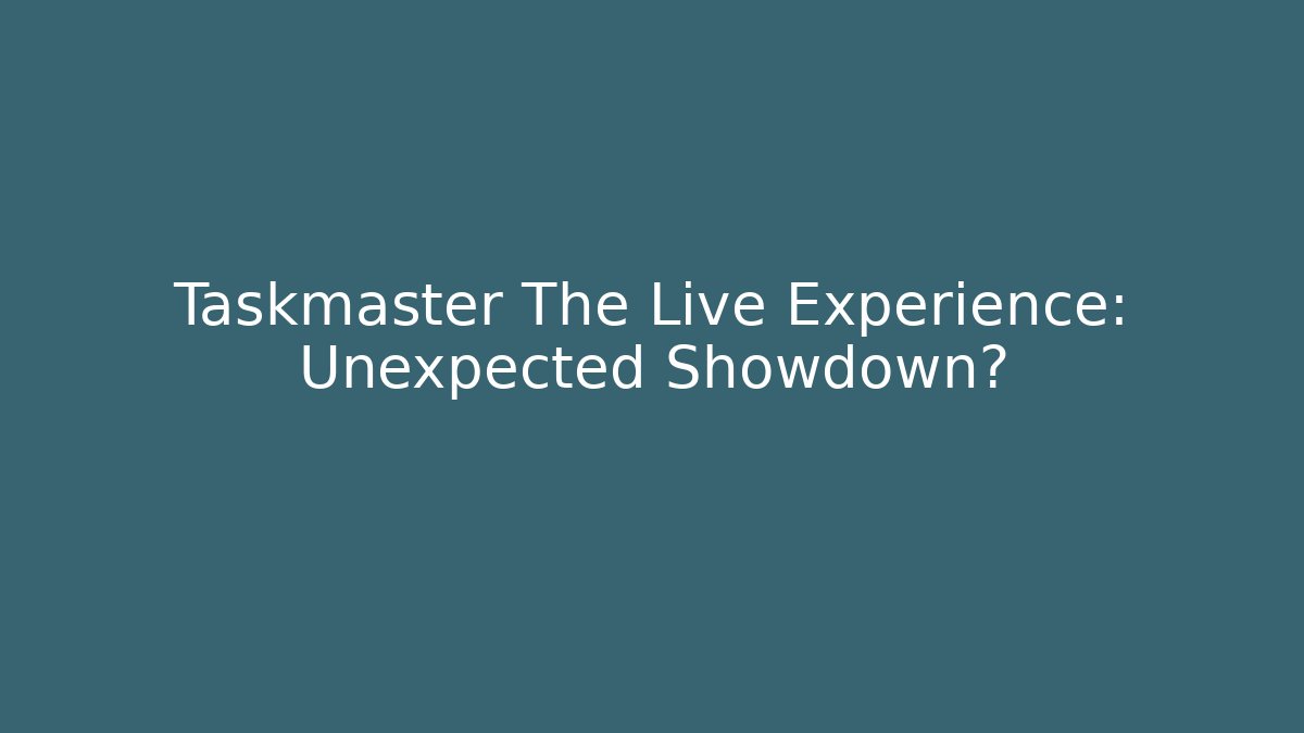 Taskmaster The Live Experience: Unexpected Showdown? - Critter Realm