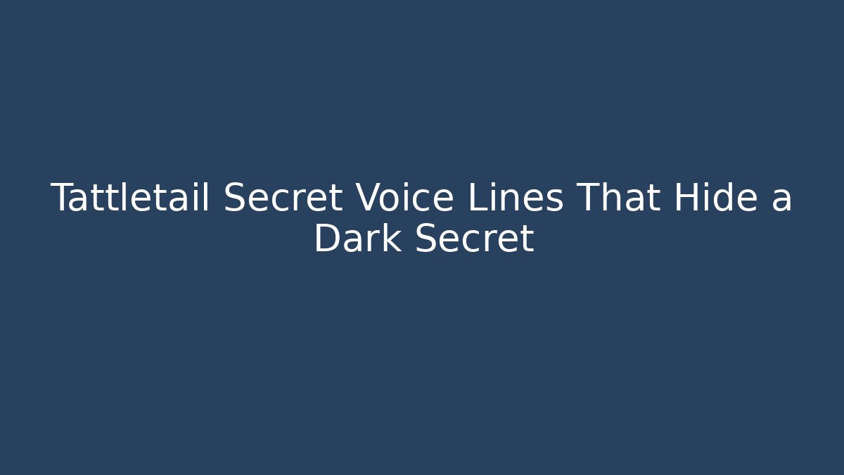 Tattletail Secret Voice Lines That Hide a Dark Secret