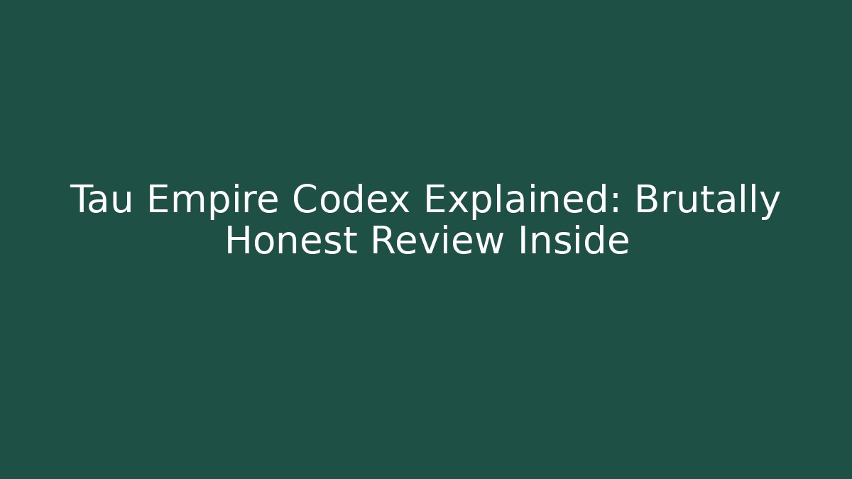 Tau Empire Codex Explained:  Brutally Honest Review Inside