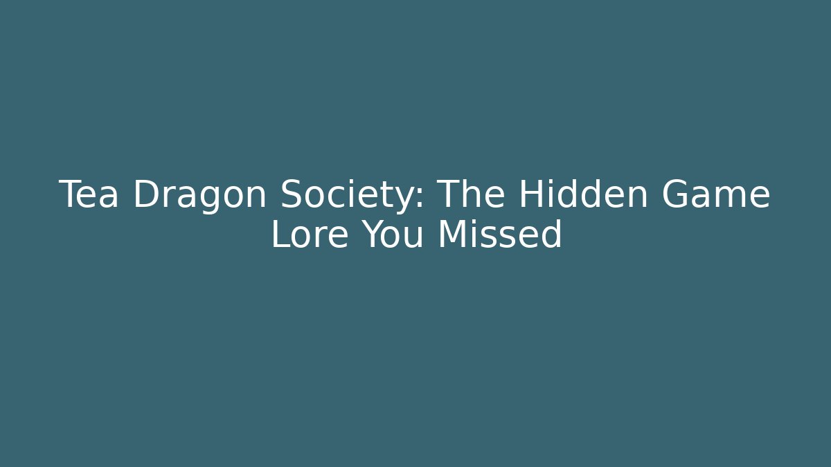 Tea Dragon Society: The Hidden Game Lore You Missed