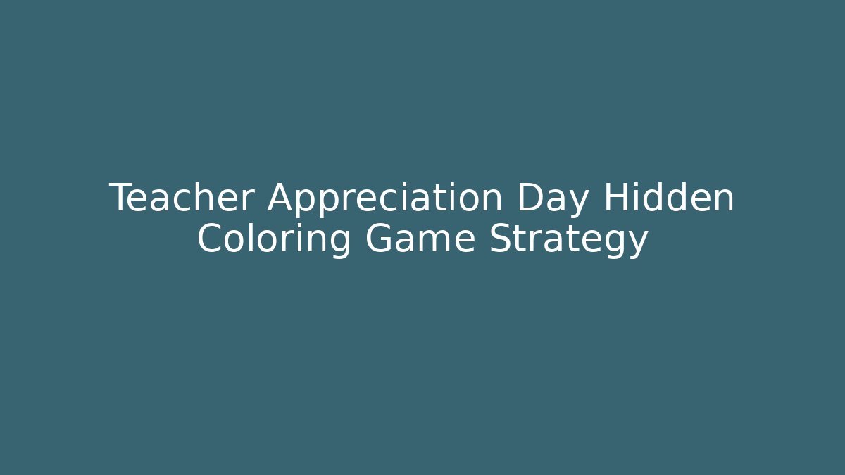 Teacher Appreciation Day Hidden Coloring Game Strategy