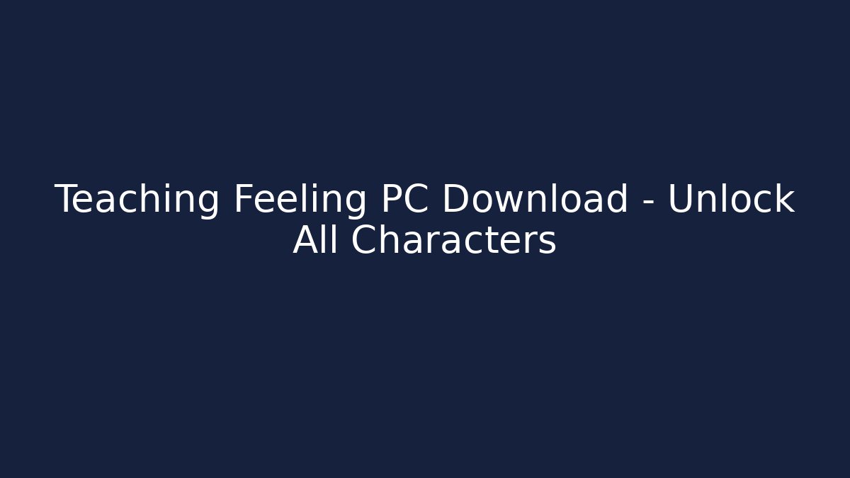 Teaching Feeling PC Download – Unlock All Characters - Critter Realm