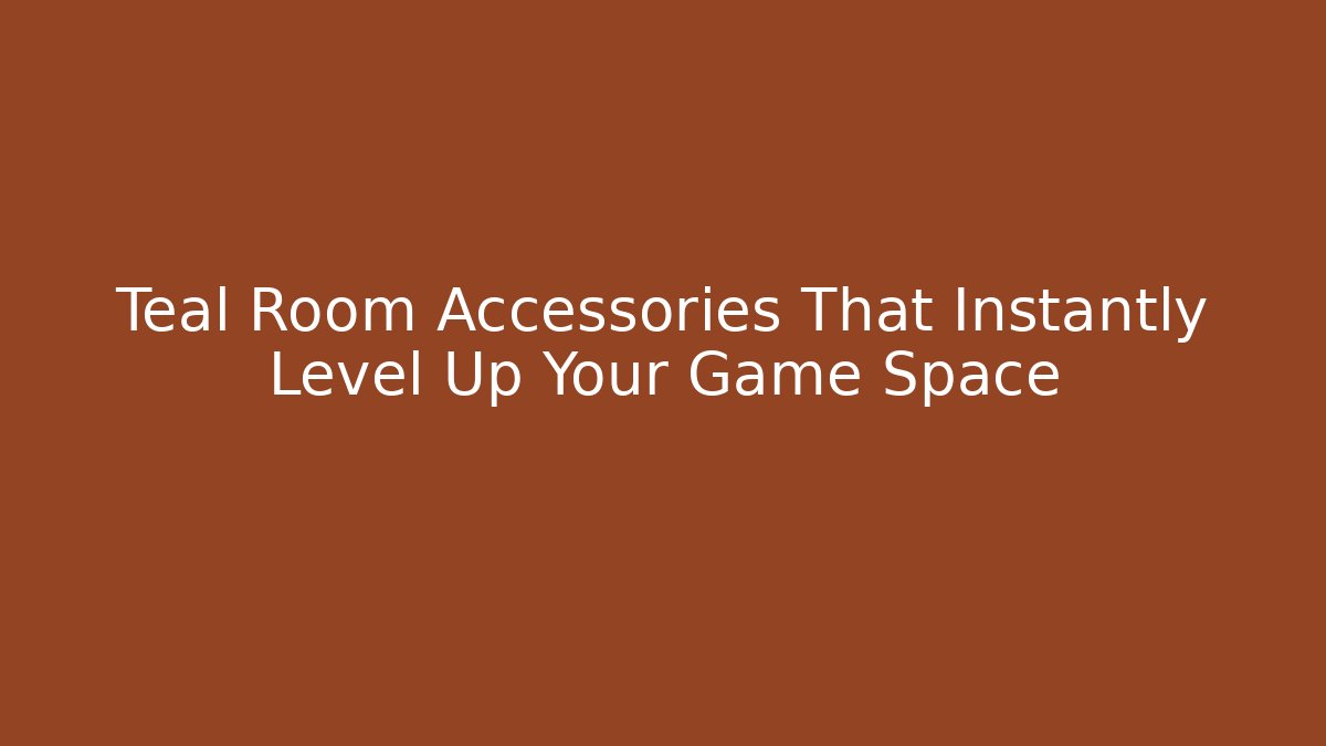 Teal Room Accessories That Instantly Level Up Your Game Space