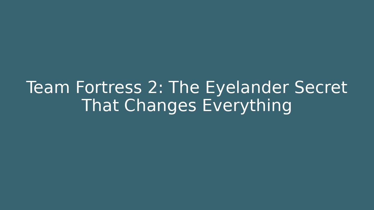 Team Fortress 2: The Eyelander Secret That Changes Everything - Critter Realm