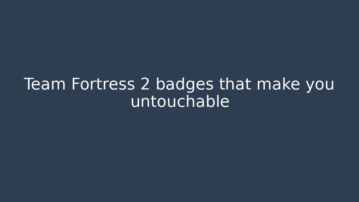 Team Fortress 2 badges that make you untouchable - Critter Realm