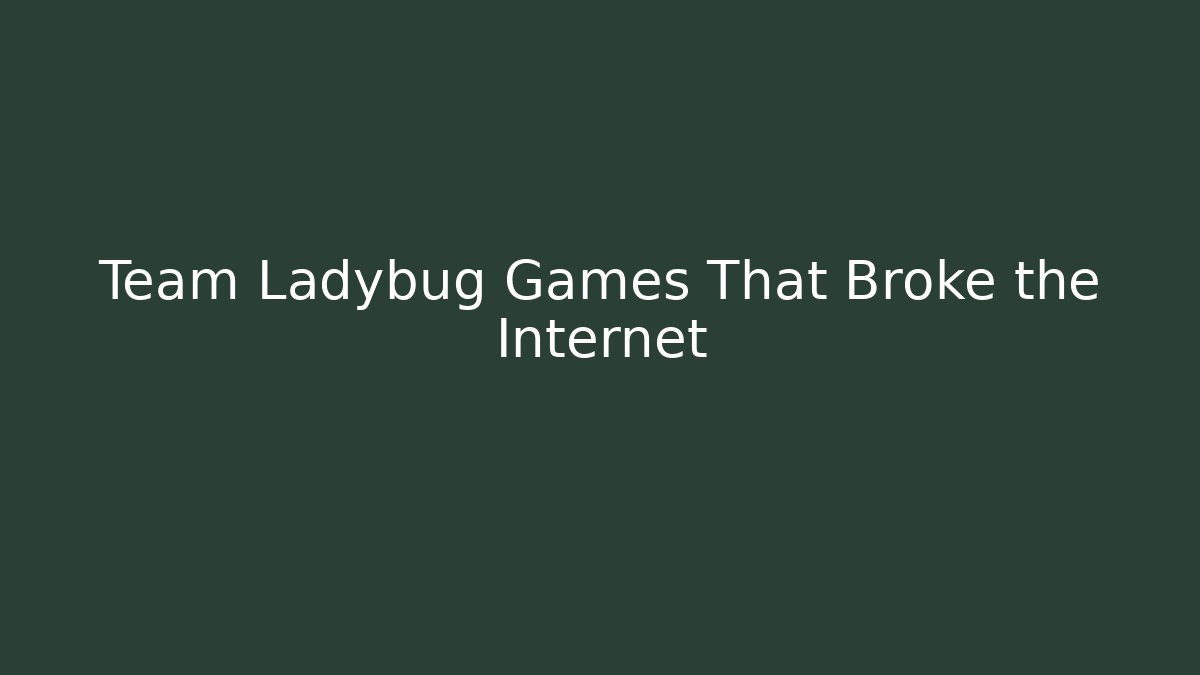 Team Ladybug Games That Broke the Internet - Critter Realm