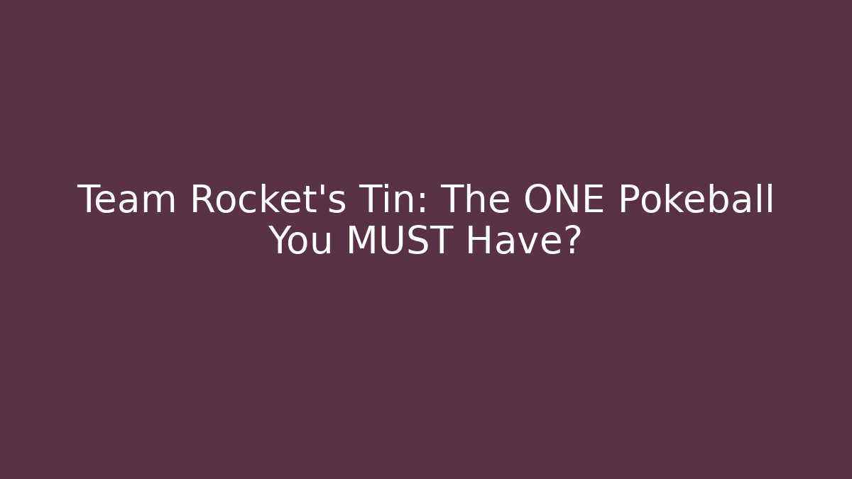 Team Rocket's Tin: The ONE Pokeball You MUST Have? - Critter Realm