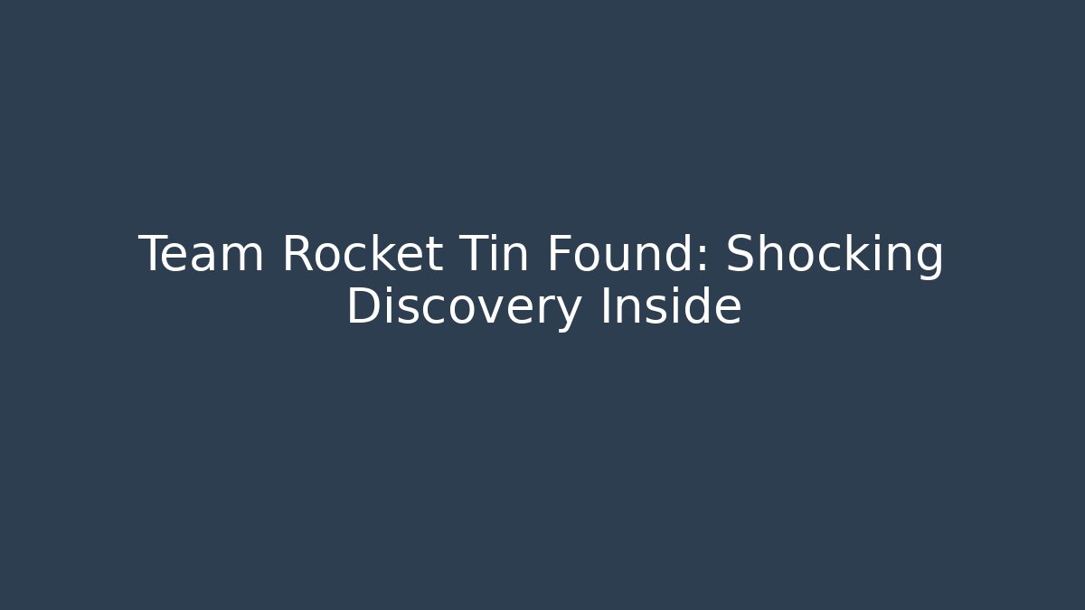 Team Rocket Tin Found: Shocking Discovery Inside - Critter Realm