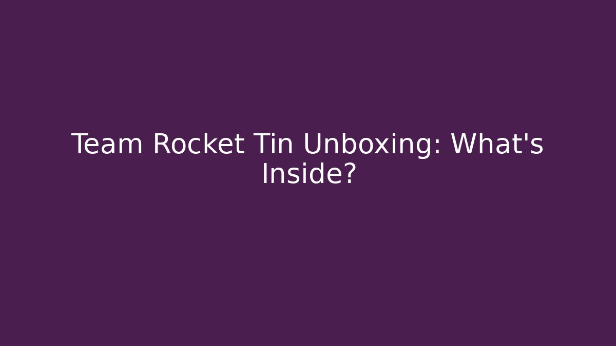 Team Rocket Tin Unboxing: What's Inside?