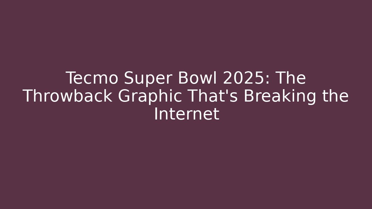 Tecmo Super Bowl 2025: The Throwback Graphic That’s Breaking the Internet