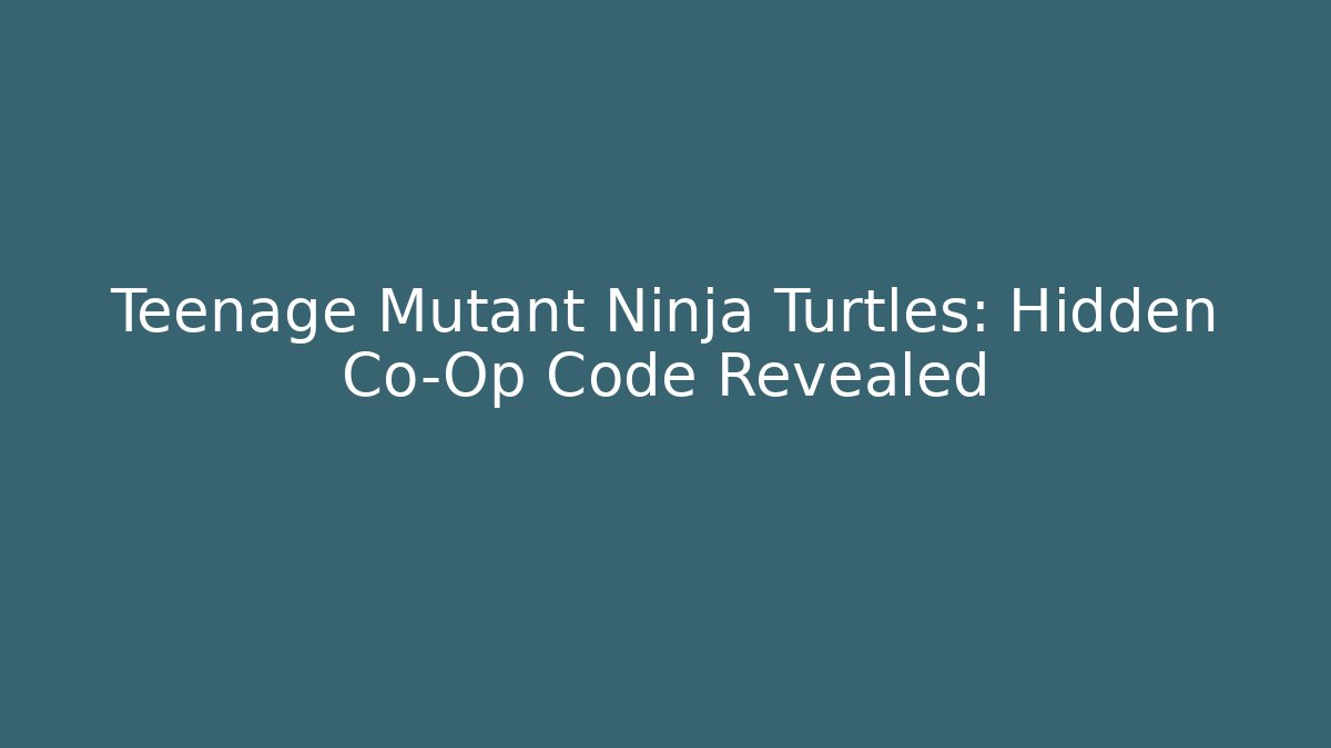 Teenage Mutant Ninja Turtles: Hidden Co-Op Code Revealed - Critter Realm
