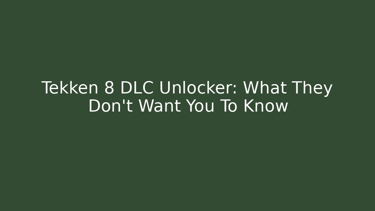 Tekken 8 DLC Unlocker: What They Don't Want You To Know - Critter Realm