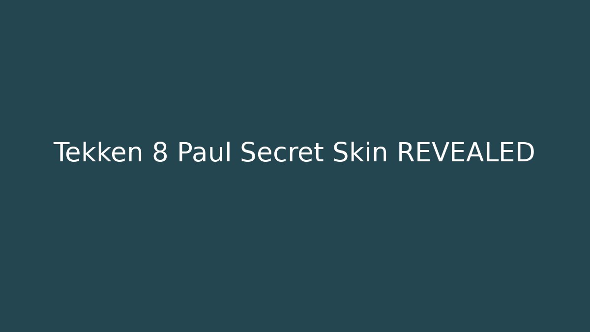 Tekken 8 Paul Secret Skin REVEALED