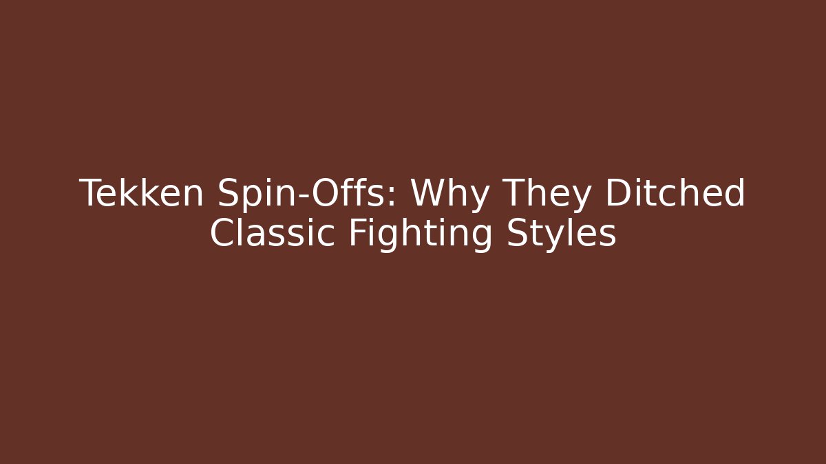Tekken Spin-Offs: Why They Ditched Classic Fighting Styles