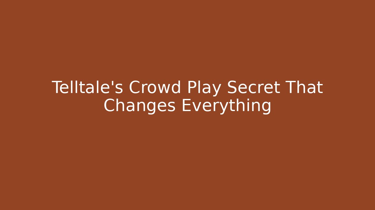 Telltale's Crowd Play Secret That Changes Everything - Critter Realm