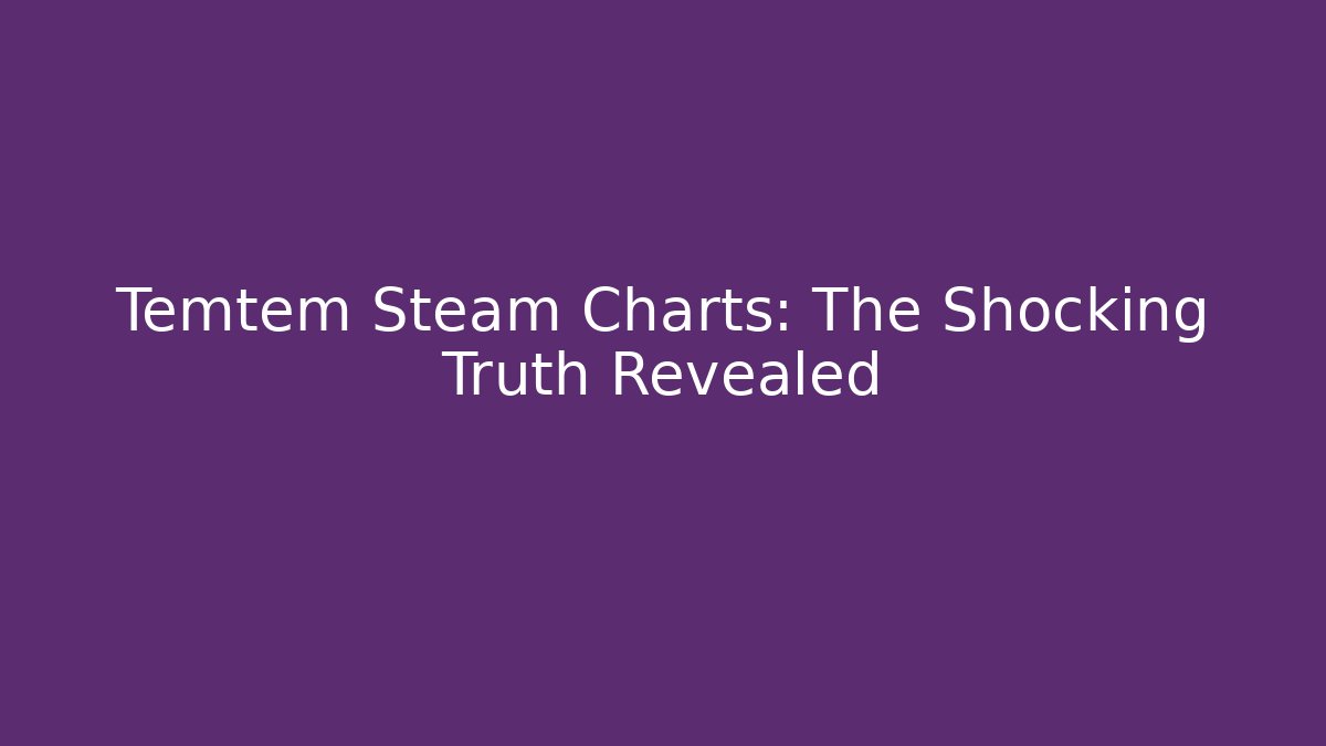 Temtem Steam Charts: The Shocking Truth Revealed - Critter Realm
