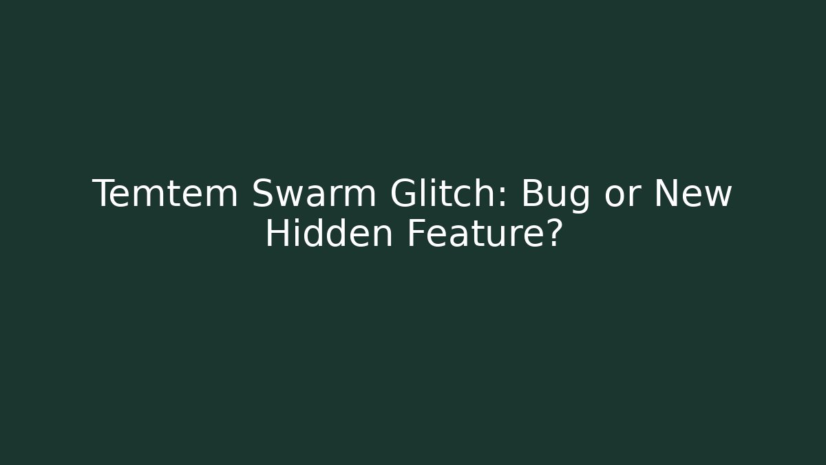 Temtem Swarm Glitch: Bug or New Hidden Feature?
