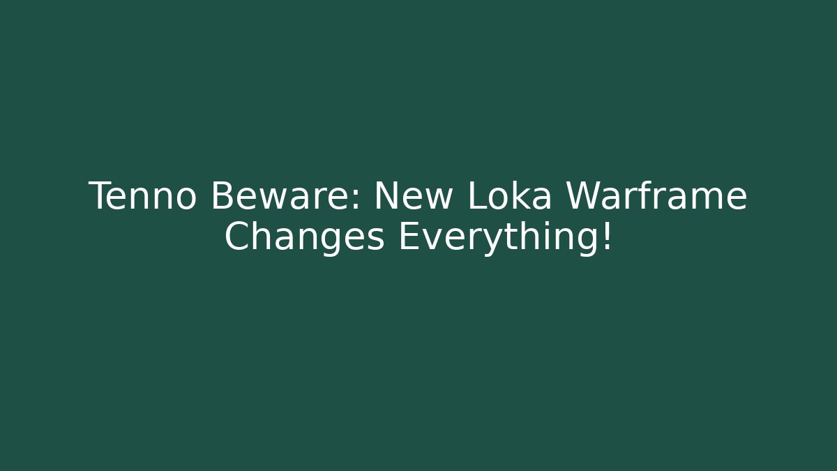 Tenno Beware: New Loka Warframe Changes Everything! - Critter Realm