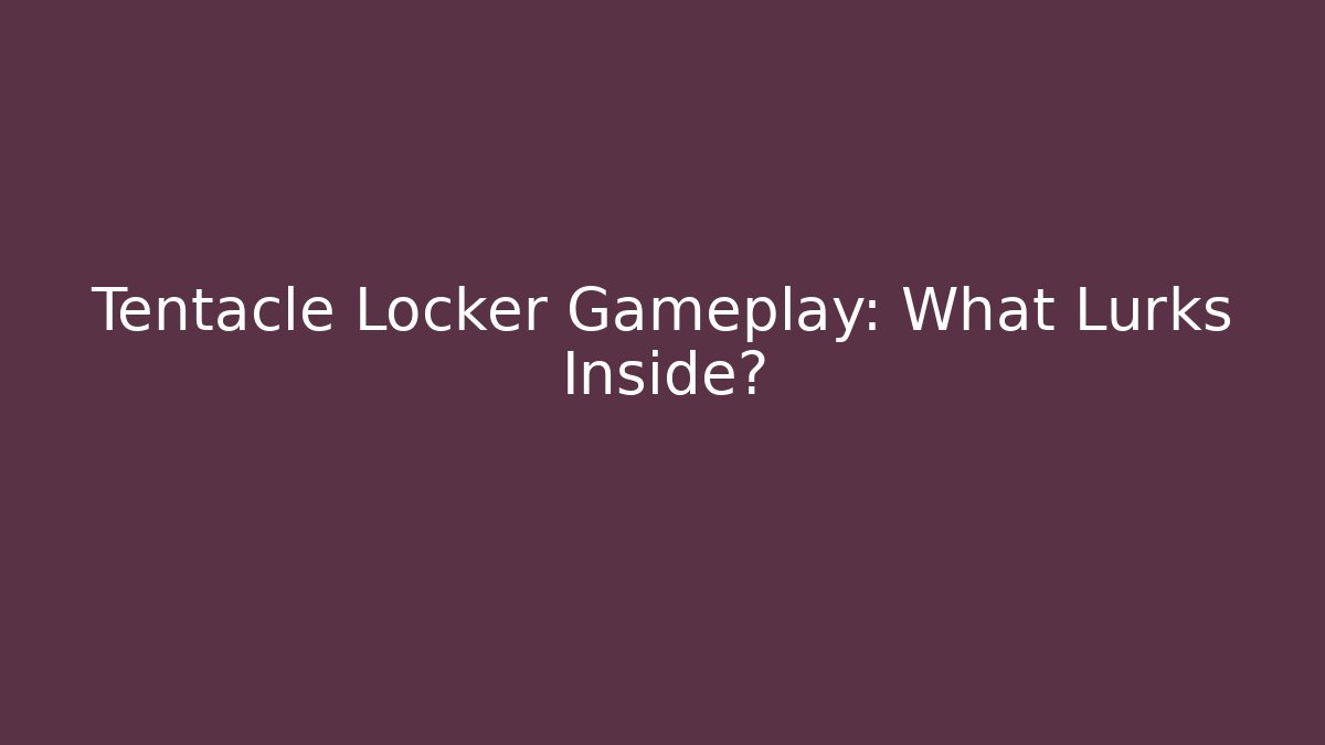 Tentacle Locker Gameplay: What Lurks Inside? - Critter Realm