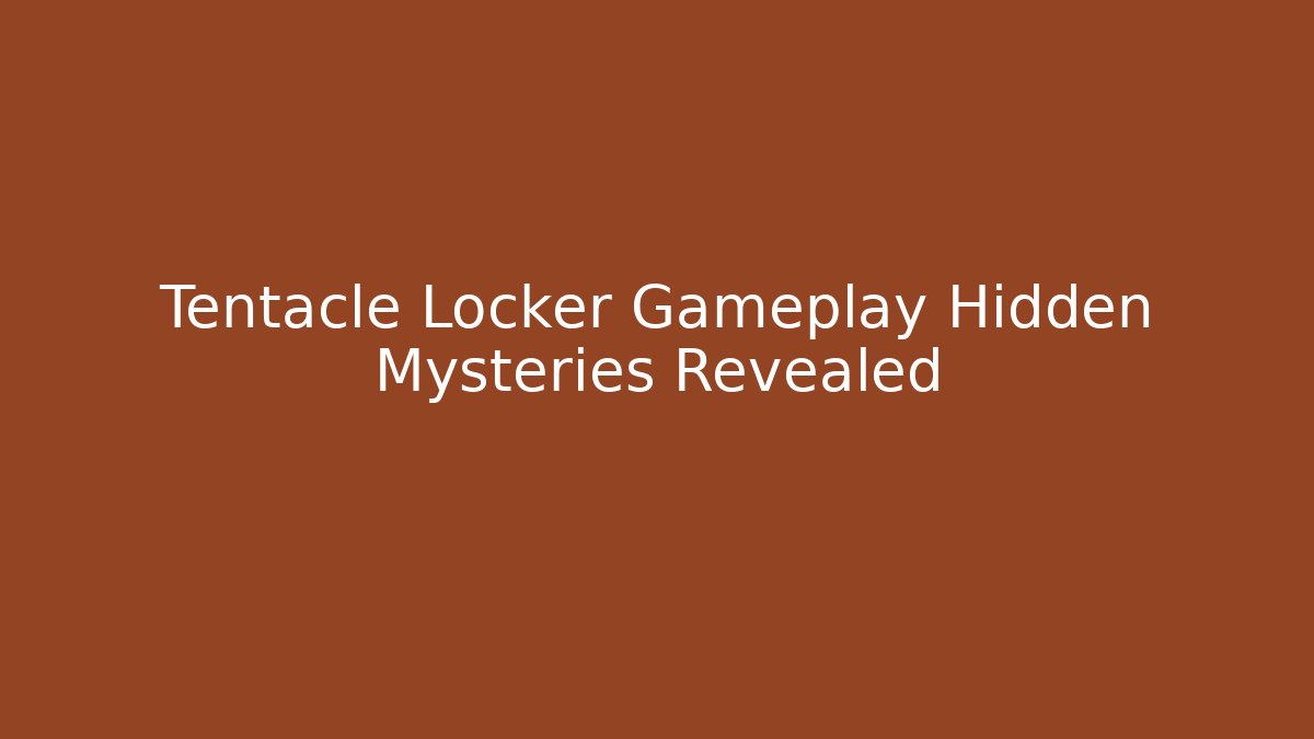 Tentacle Locker Gameplay Hidden Mysteries Revealed