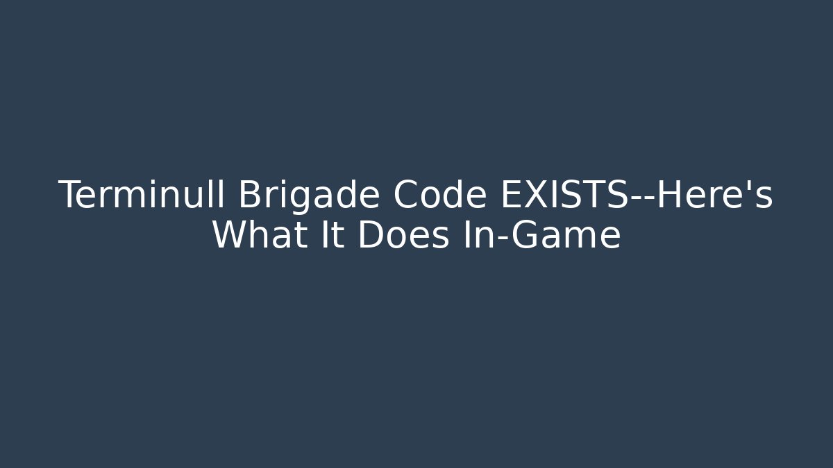 Terminull Brigade Code EXISTS—Here's What It Does In-Game