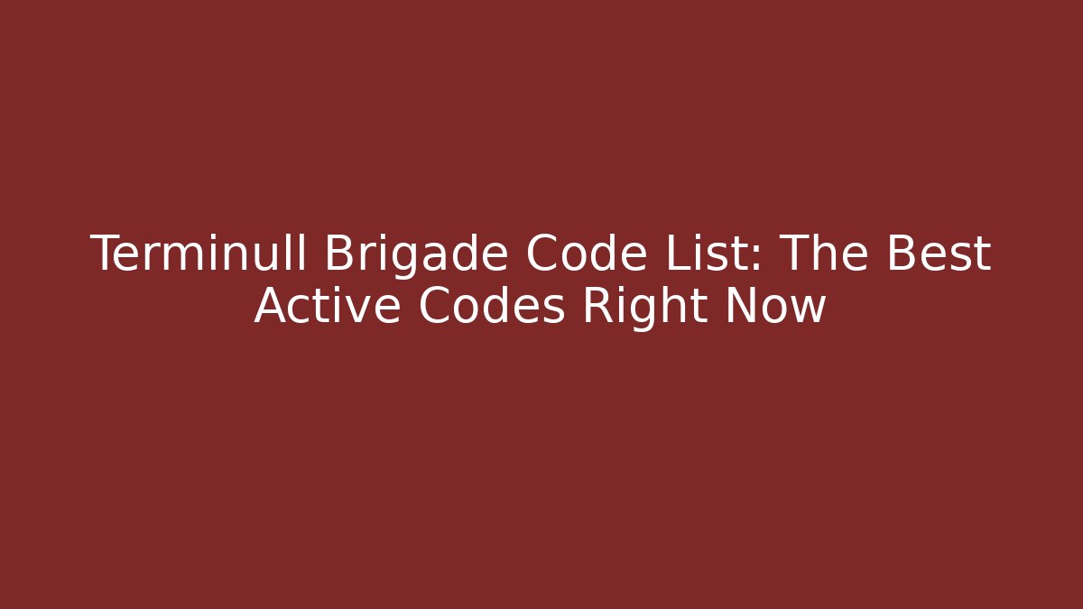 Terminull Brigade Code List: The Best Active Codes Right Now