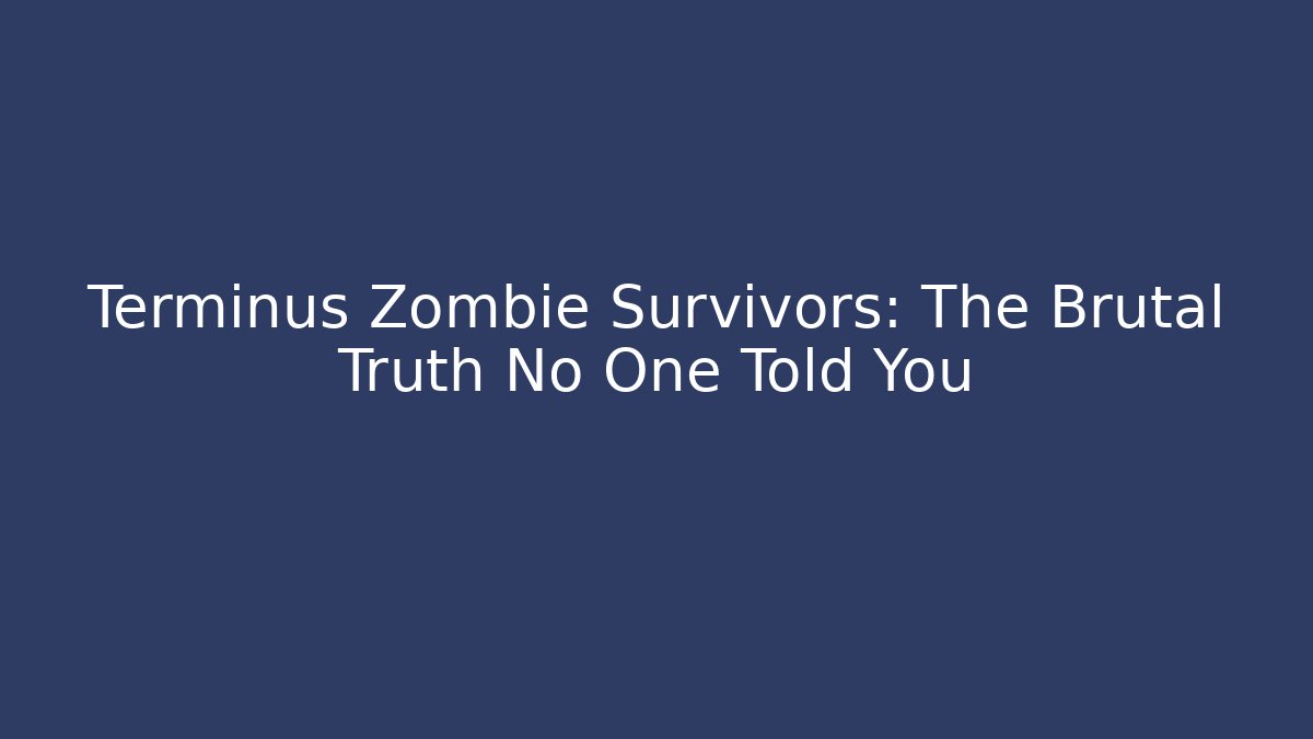 Terminus Zombie Survivors: The Brutal Truth No One Told You - Critter Realm