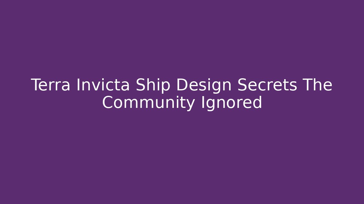 Terra Invicta Ship Design Secrets The Community Ignored - Critter Realm