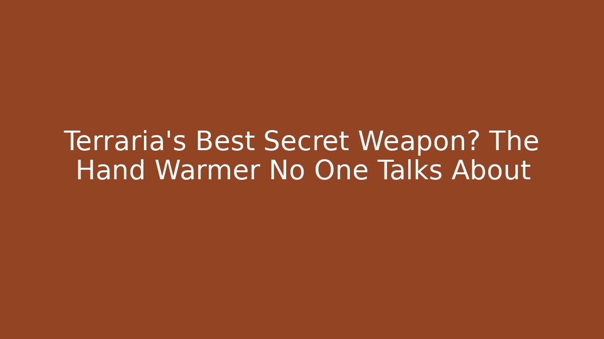 Terraria's Best Secret Weapon? The Hand Warmer No One Talks About